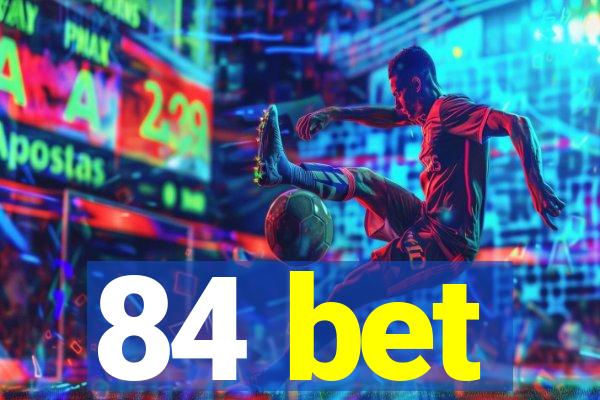 84 bet